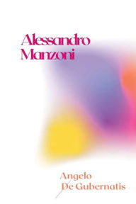 Title: Alessandro Manzoni, Author: Angelo De Gubernatis