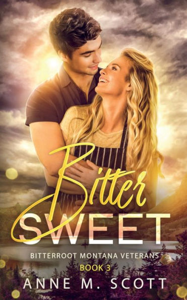 Bitter Sweet: Military Veteran Romantic Suspense a Small Montana Town