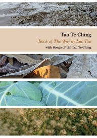 Title: Tao Te Ching, Book of The Way by Lao Tzu with Songs of the Tao Te Ching, Author: Vito Di Bona