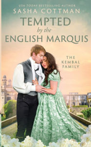 Title: Tempted by the English Marquis: When Love Conquers Duty, Author: Sasha Cottman
