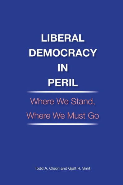 Liberal Democracy Peril: Where We Stand, Must Go: