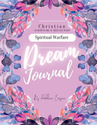 Title: Christian Scripture & Reflection Warfare Dream Journal: 250 Pages to Record, Reflect, Interpret Your Dreams Bible Based:, Author: Audeline Eugene