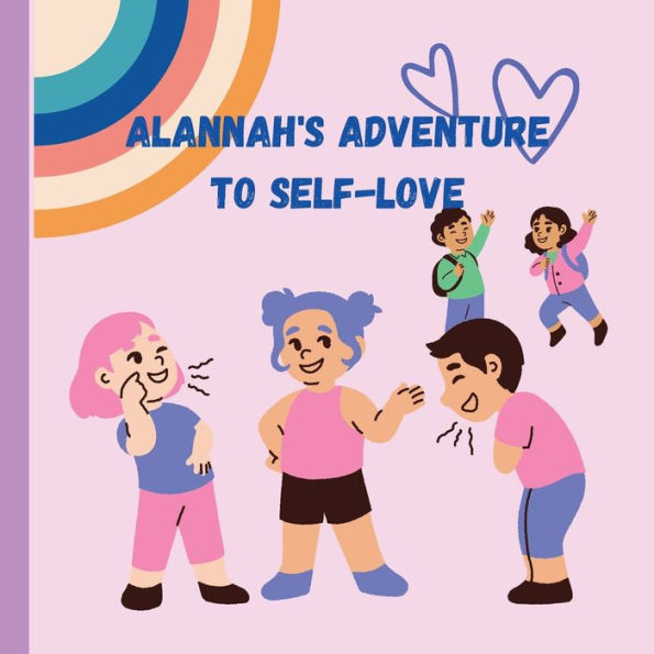 Alannah's Adventure to Self-Love: self-esteem and self-love story for ages 8+