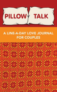 Title: Pillow Talk: A Line-A-Day Love Journal For Couples:, Author: Lad Graphics