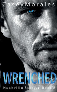 Title: Wrenched, Author: Casey Morales