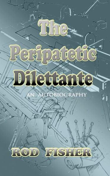 The Peripatetic Dilettante: Autobiography