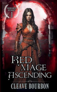 Title: Red Mage Ascending: The Mage of Blood Magic, Author: Cleave Bourbon