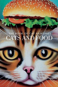 Title: Cats and Food: A Picture Book For Young Readers, Author: Paul Kayman
