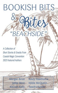 Free book download life of pi Bookish Bits & Bites: Beachside: by Morgan Brice, Kiernan Kelly, Tawdra Kandle, Morgan Brice, Kiernan Kelly, Tawdra Kandle