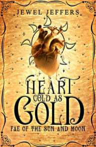 Title: Heart Cold as Gold, Author: Jewel Jeffers