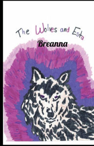 Title: The Wolves and Esta, Author: Breanna K