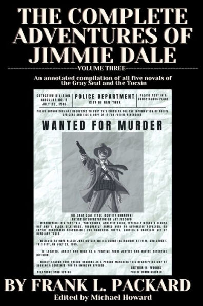 The Complete Jimmie Dale Volume Three: An annotated compilation of all five novels of the Gray Seal and the Tocsin