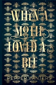 Title: When a Moth loved a Bee: High Fantasy Romance, Author: Pepper Winters