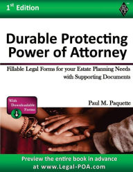 Title: Durable Protecting Power of Attorney: Fillable Legal Forms for your Estate Planning Needs with Supporting Documents, Author: Paul Paquette