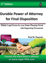 Title: Durable Power of Attorney for Final Disposition - Full Version: Fillable Legal Forms for your Estate Planning Needs with Supporting Documents, Author: Paul Paquette