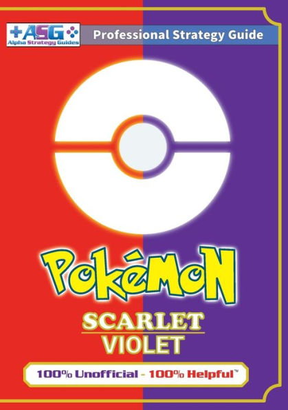 Pokï¿½mon Scarlet and Violet Strategy Guide Book (Full Color): 100% Unofficial - 100% Helpful Walkthrough