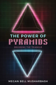 Title: The Power of Pyramids: Decoding the Triangle, Author: Megan Bell Musharbash