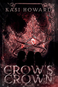 Title: The Crow's Crown, Author: Kasi Howard