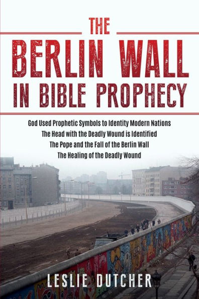 THE BERLIN WALL BIBLE PROPHECY