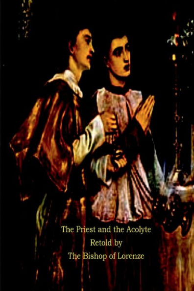 The Priest and the Acolyte Retold by The Bishop of Lorenze