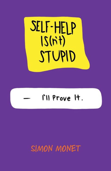 SELF-HELP IS(n't) STUPID -I'll Prove It.