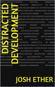 Downloads ebooks mp3 Distracted Development: Rethinking Multi-Tasking 9798823190176  (English Edition) by Josh Ether, Josh Ether