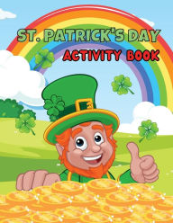 Title: St. Patrick's Day Activity Book: Leprechauns, Shamrocks, Phonics, Alphabet, Coloring, Counting, Puzzles, and much more. Perfect for early learners., Author: Kate S