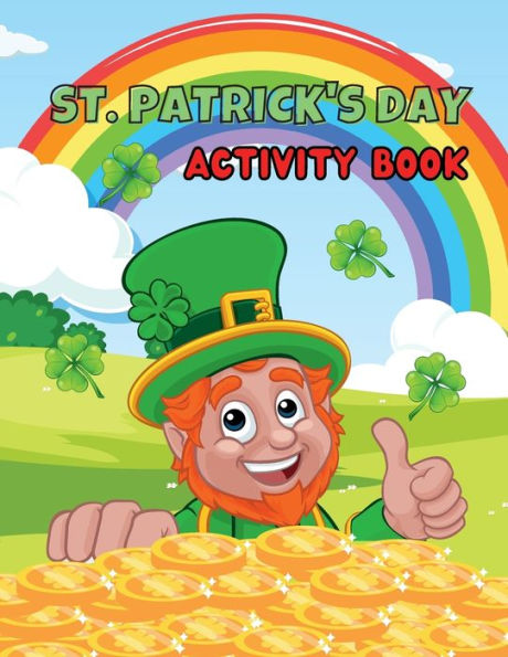 St. Patrick's Day Activity Book: Leprechauns, Shamrocks, Phonics, Alphabet, Coloring, Counting, Puzzles, and much more. Perfect for early learners.