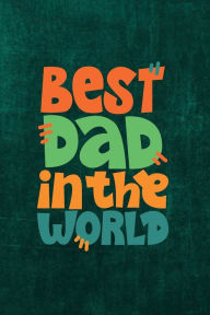 Title: Best Dad in the World: Diary, To-Do Notebook, Birthday, Fathers Day, Valentine's Day Gift for Dad, Size 6*9 with 120:, Author: Three Tress