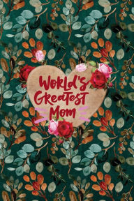 Title: World's Greatest Mom: Diary, To-Do Notebook, Birthday, Mothers Day, Valentine's Day Gift for Mother, Pages 120:, Author: Three Tress