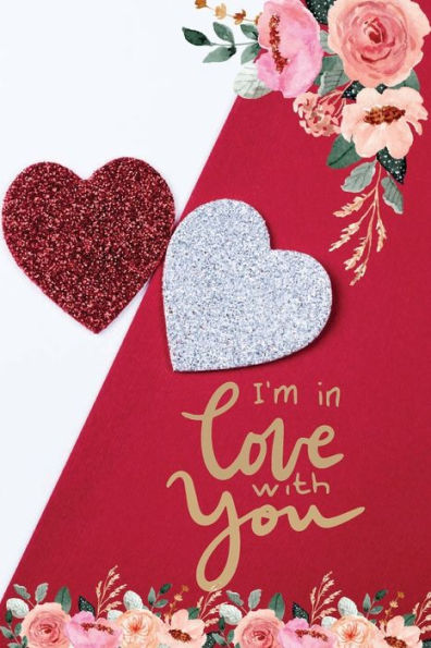 I am in Love with You: 6*9 notebook with 120 wide lined pages to write love notes, compose poetry, Valentine's Day gift: