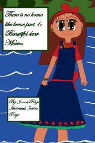 Title: There is no home like home part 1: Beautiful dear Mexico:(Original version), Author: Jessica Razo