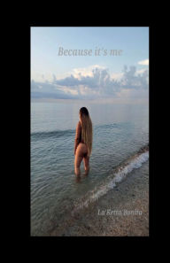 Title: Because it's Me, Author: La'ketta Bonita