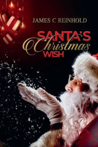 Title: Santa's Christmas Wish, Author: James C. Reinhold
