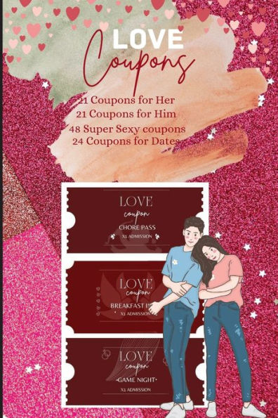 Love Coupons: Romantic & Super Sexy 114 Coupons Book for Him, Her, Wife, Husband, Boyfriend, Girlfriend, Gift: