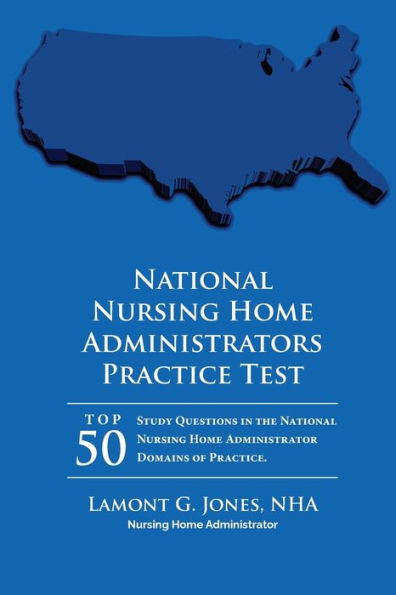 National Licensing Practice Exam in Nursing Home Administration: Nursing Home Administrator Practice Test