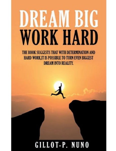 Dream Bid and Work Hard: The phrase "Dream Big, Work Hard" is a motivational statement that encourages people to set ambitious goals