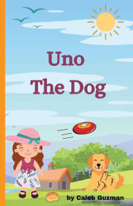 Title: Uno the Dog, Author: Caleb Guzman