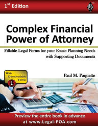 Title: Complex Financial Power of Attorney: Fillable Legal Forms for your Estate Planning Needs with Supporting Documents, Author: Paul Paquette