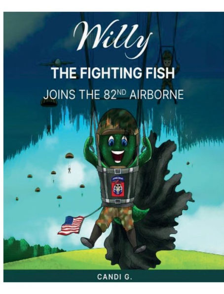 Willy, The Fighting Fish Joins Army's 82nd AIRBORNE: Willy The Fighting Fish Joins Army