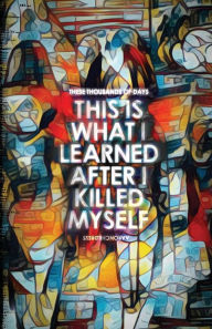 Title: These Thousands of Days: This is What I Learned After I Killed Myself, Author: Aaron Childress