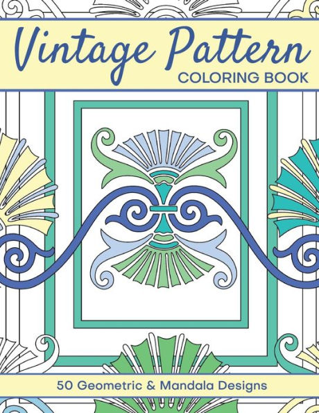 Vintage Pattern Coloring Book: 50 Geometric and Mandala Designs