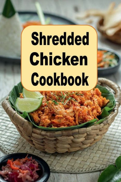 Shredded Chicken Cookbook