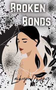 Title: Broken Bonds, Author: Laikyn Meng