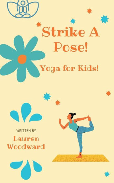 Strike A Pose: Yoga For Kids!: