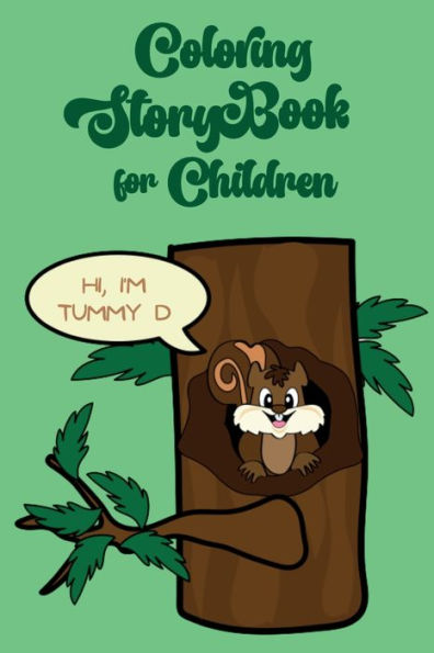 Coloring storybook for children: The amazing story of Tummy D the cheeky squirrel while coloring images with it's adventures. Suitable for children 3+ .