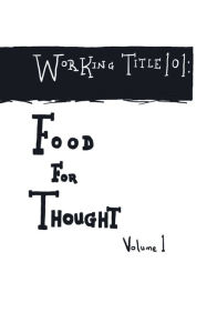 Title: Working Title 101: :Food For Thought Volume 1, Author: Eric Coley