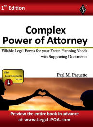 Title: Complex Power of Attorney: Fillable Legal Forms for your Estate Planning Needs with Supporting Documents, Author: Paul Paquette