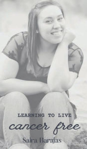 Title: Learning to live Cancer Free, Author: Saira Barajas