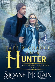 Title: Take A Chance On A Hunter, Author: Sloane Mcclain